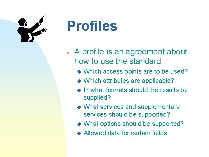 Profiles n A profile is an agreement about how to use the standard Which Profiles n A profile is an agreement about how to use the standard Which