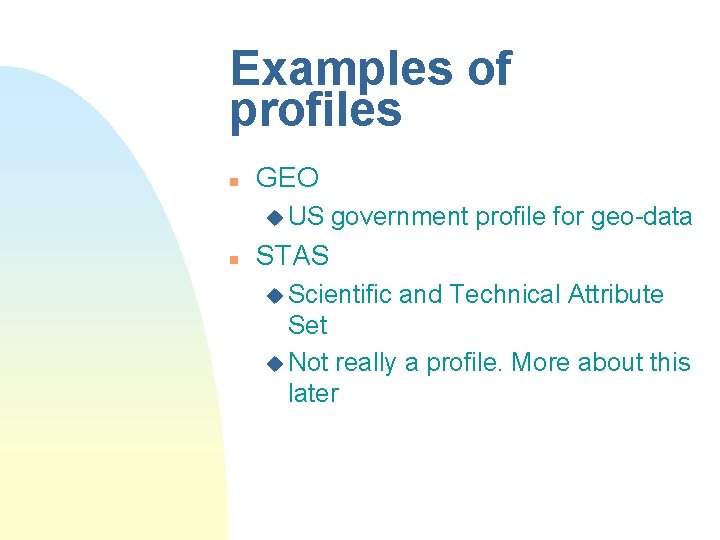 Examples of profiles n GEO u US n government profile for geo-data STAS u Examples of profiles n GEO u US n government profile for geo-data STAS u