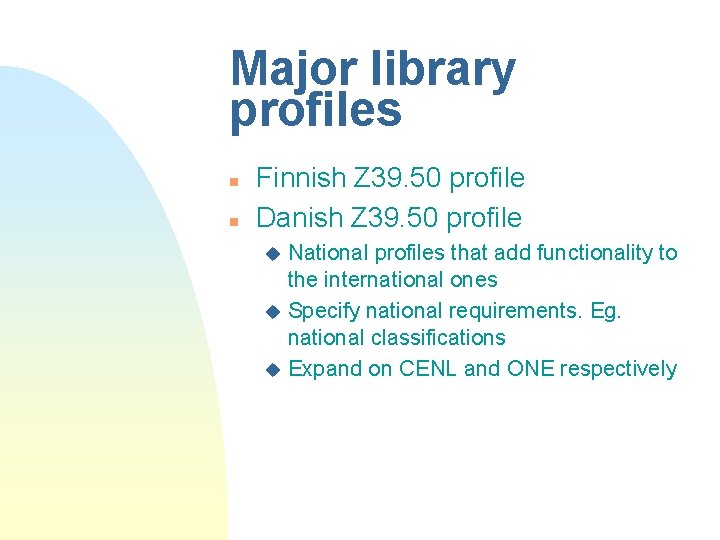 Major library profiles n n Finnish Z 39. 50 profile Danish Z 39. 50 Major library profiles n n Finnish Z 39. 50 profile Danish Z 39. 50
