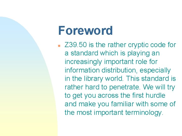 Foreword n Z 39. 50 is the rather cryptic code for a standard which Foreword n Z 39. 50 is the rather cryptic code for a standard which