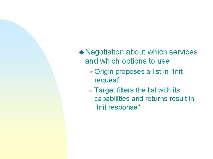 u Negotiation about which services and which options to use F Origin proposes a u Negotiation about which services and which options to use F Origin proposes a