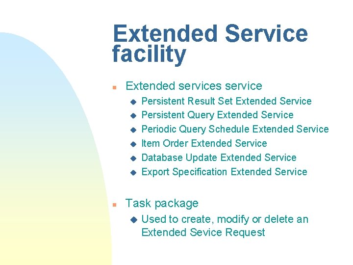 Extended Service facility n Extended services service u u u n Persistent Result Set Extended Service facility n Extended services service u u u n Persistent Result Set