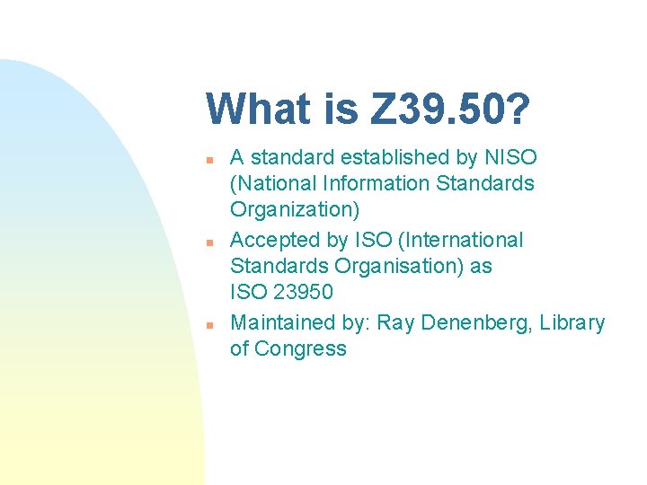 What is Z 39. 50? n n n A standard established by NISO (National What is Z 39. 50? n n n A standard established by NISO (National