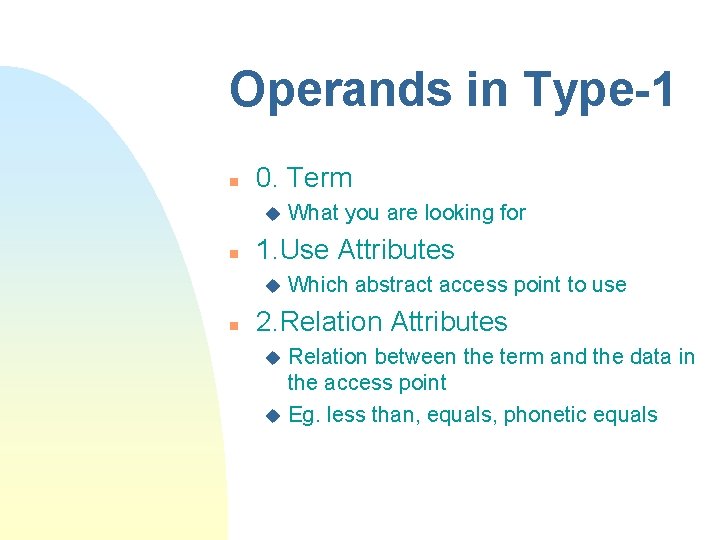 Operands in Type-1 n 0. Term u n 1. Use Attributes u n What Operands in Type-1 n 0. Term u n 1. Use Attributes u n What
