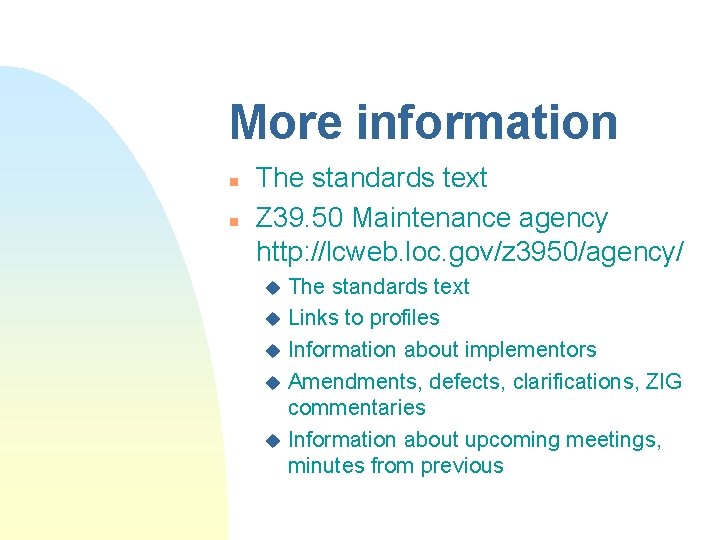 More information n n The standards text Z 39. 50 Maintenance agency http: //lcweb. More information n n The standards text Z 39. 50 Maintenance agency http: //lcweb.