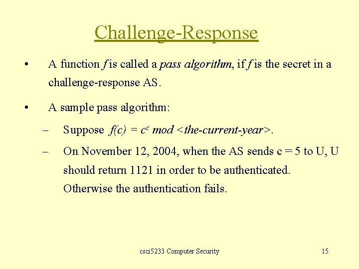 Challenge-Response • A function f is called a pass algorithm, if f is the