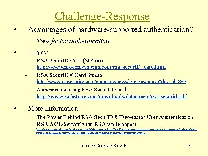 Challenge-Response • Advantages of hardware-supported authentication? – • Two-factor authentication Links: – – RSA