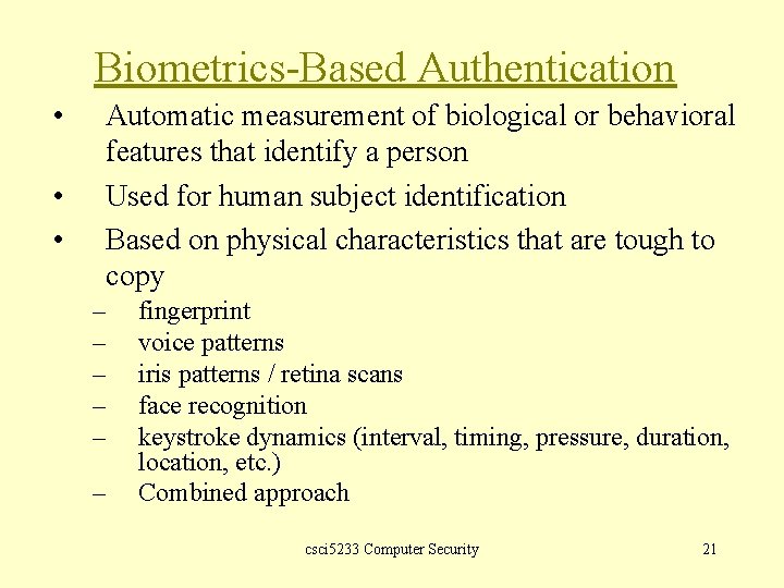 Biometrics-Based Authentication • • • Automatic measurement of biological or behavioral features that identify