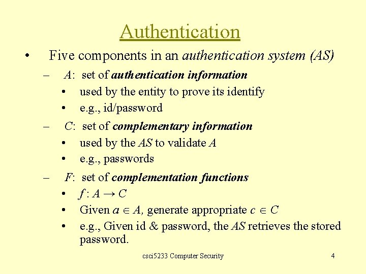 Authentication • Five components in an authentication system (AS) – A: set of authentication