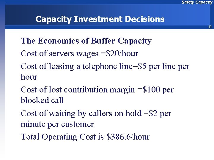 Safety Capacity Investment Decisions 11 The Economics of Buffer Capacity Cost of servers wages