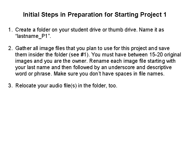 Initial Steps in Preparation for Starting Project 1 1. Create a folder on your