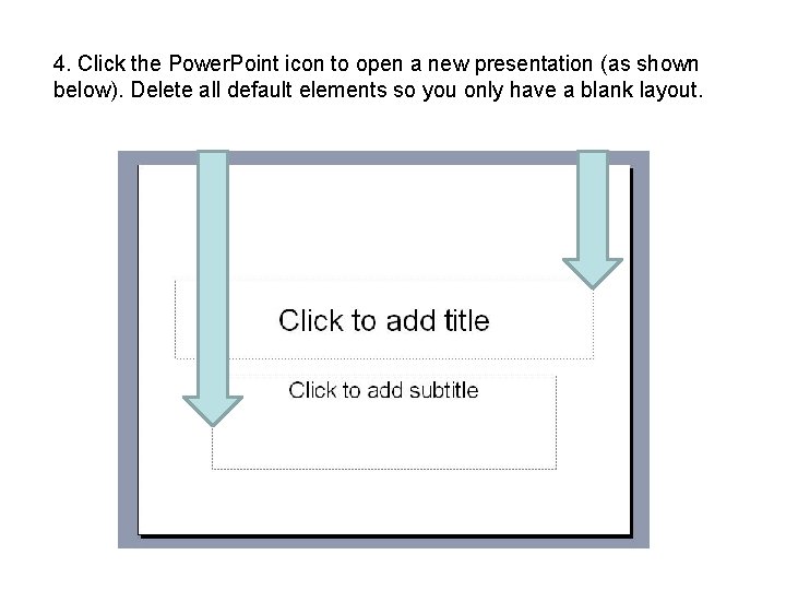 4. Click the Power. Point icon to open a new presentation (as shown below).