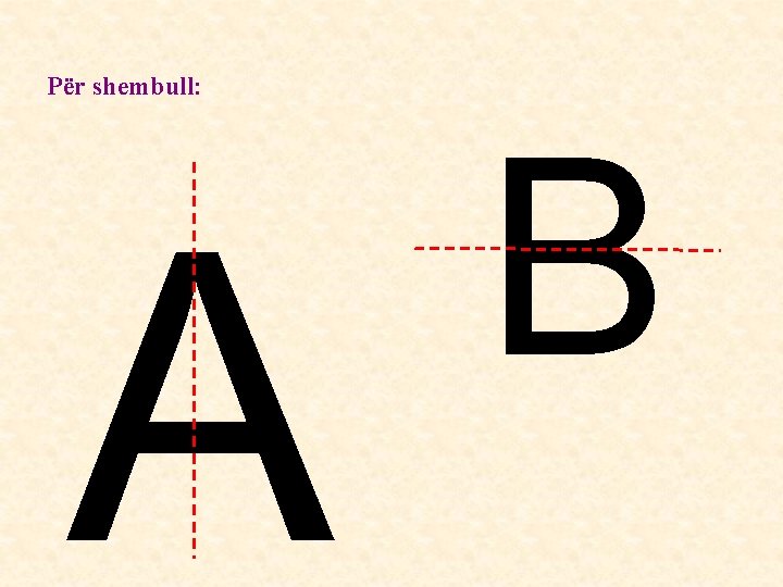 Për shembull: A B Për shembull: A B
