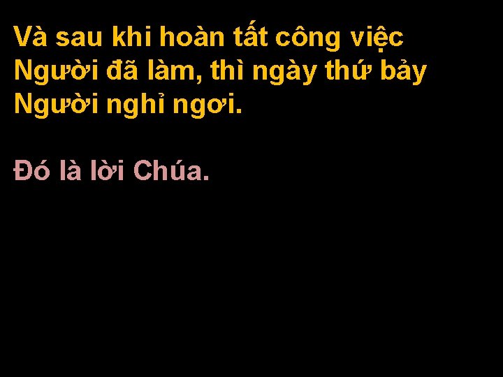 Và sau khi hoàn tất công việc Người đã làm, thì ngày thứ bảy