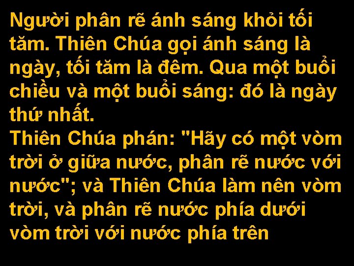 Người phân rẽ ánh sáng khỏi tối tăm. Thiên Chúa gọi ánh sáng là