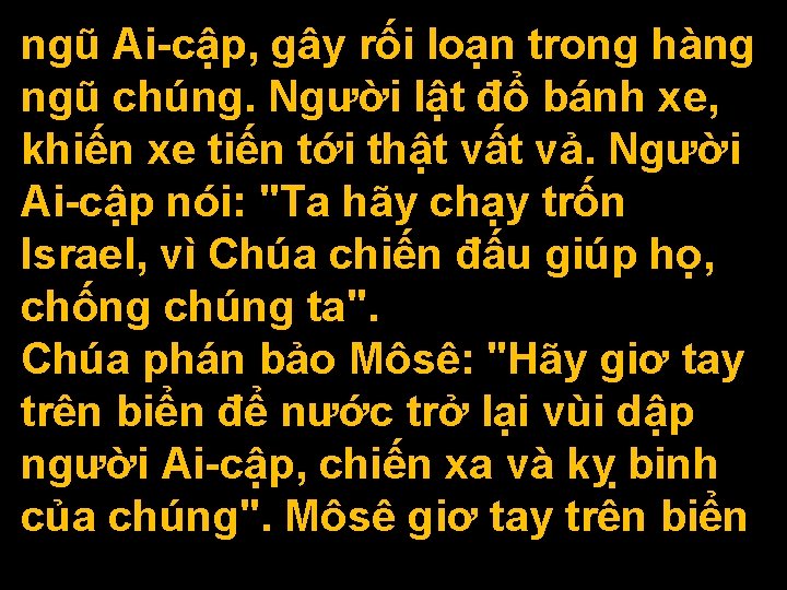 ngũ Ai-cập, gây rối loạn trong hàng ngũ chúng. Người lật đổ bánh xe,