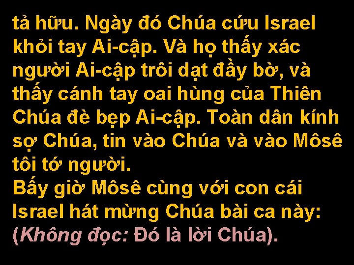 tả hữu. Ngày đó Chúa cứu Israel khỏi tay Ai-cập. Và họ thấy xác