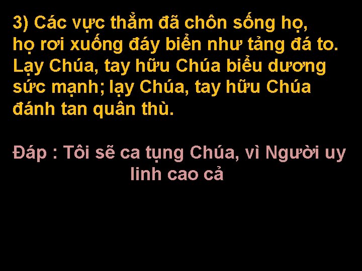 3) Các vực thẳm đã chôn sống họ, họ rơi xuống đáy biển như