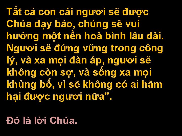 Tất cả con cái ngươi sẽ được Chúa dạy bảo, chúng sẽ vui hưởng