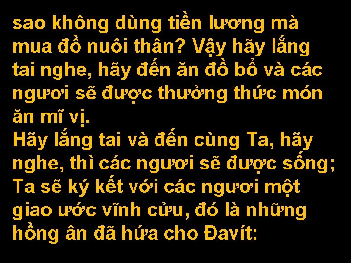 sao không dùng tiền lương mà mua đồ nuôi thân? Vậy hãy lắng tai