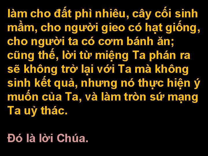 làm cho đất phì nhiêu, cây cối sinh mầm, cho người gieo có hạt