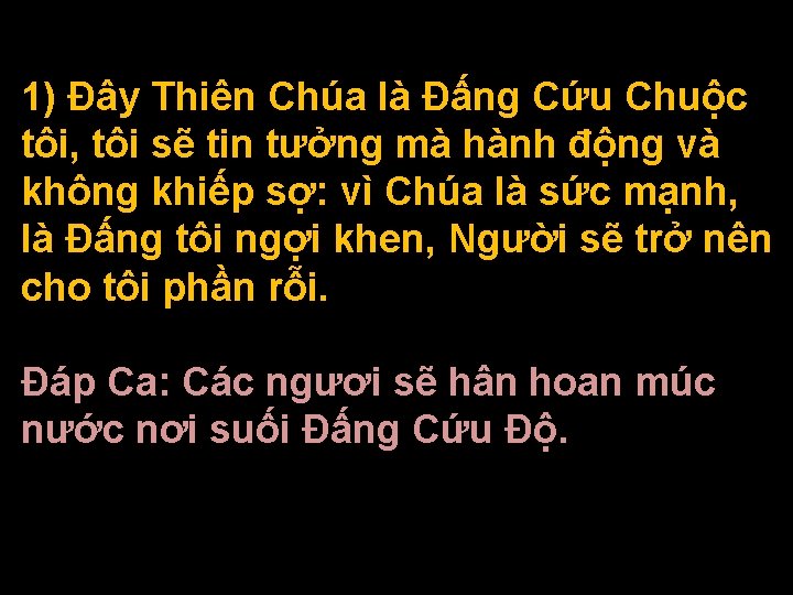 1) Ðây Thiên Chúa là Ðấng Cứu Chuộc tôi, tôi sẽ tin tưởng mà