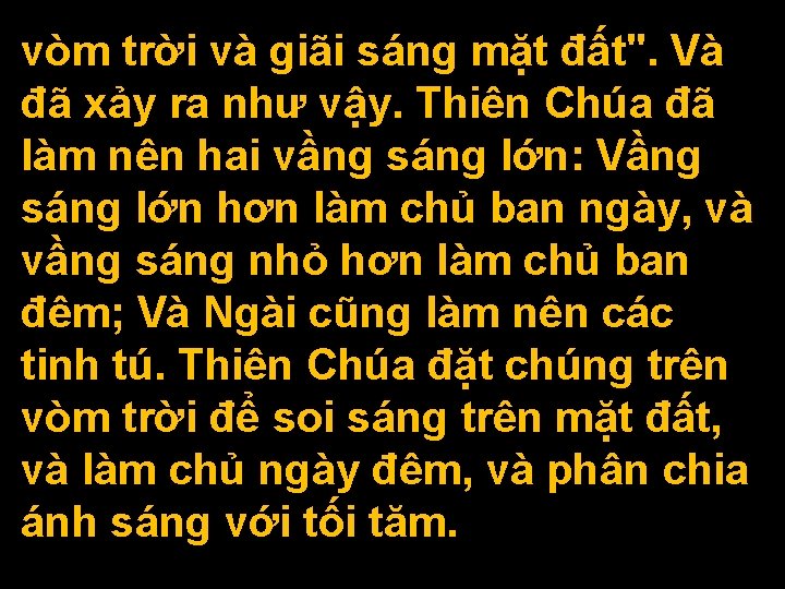 vòm trời và giãi sáng mặt đất". Và đã xảy ra như vậy. Thiên