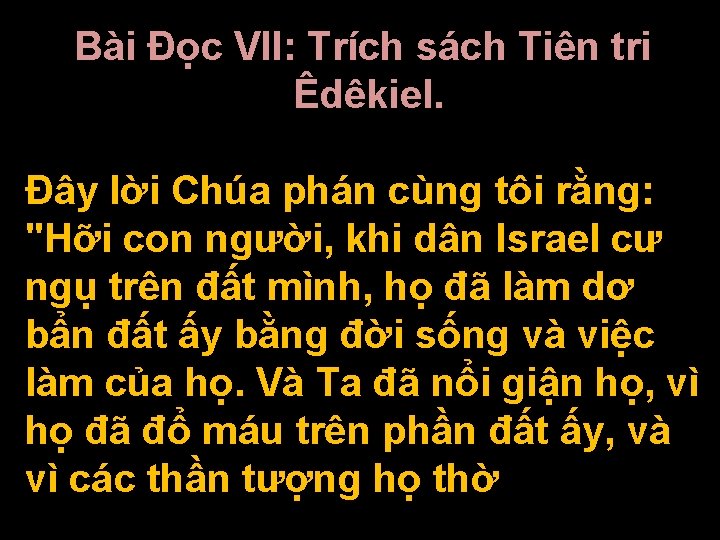 Bài Ðọc VII: Trích sách Tiên tri Êdêkiel. Ðây lời Chúa phán cùng tôi