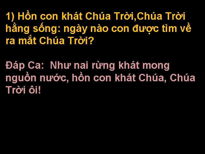 1) Hồn con khát Chúa Trời, Chúa Trời hằng sống: ngày nào con được