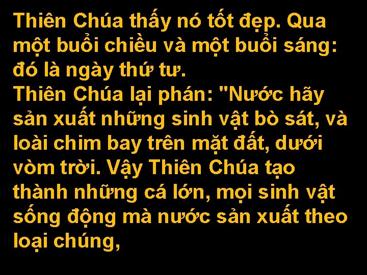 Thiên Chúa thấy nó tốt đẹp. Qua một buổi chiều và một buổi sáng: