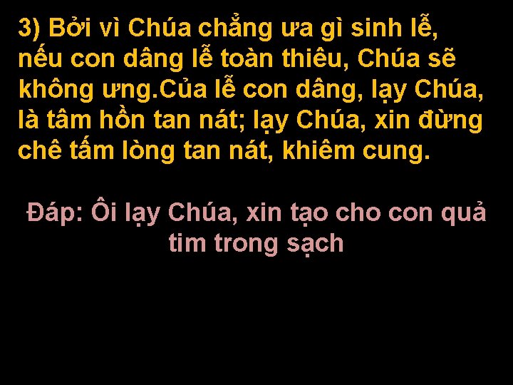 3) Bởi vì Chúa chẳng ưa gì sinh lễ, nếu con dâng lễ toàn