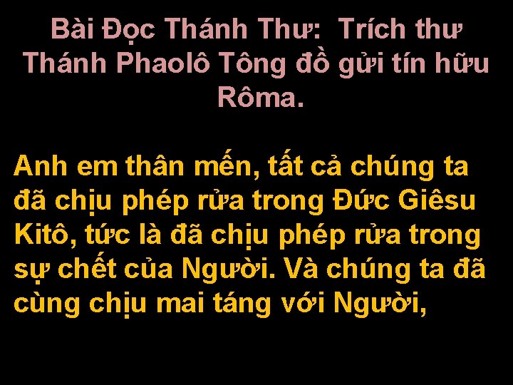 Bài Ðọc Thánh Thư: Trích thư Thánh Phaolô Tông đồ gửi tín hữu Rôma.