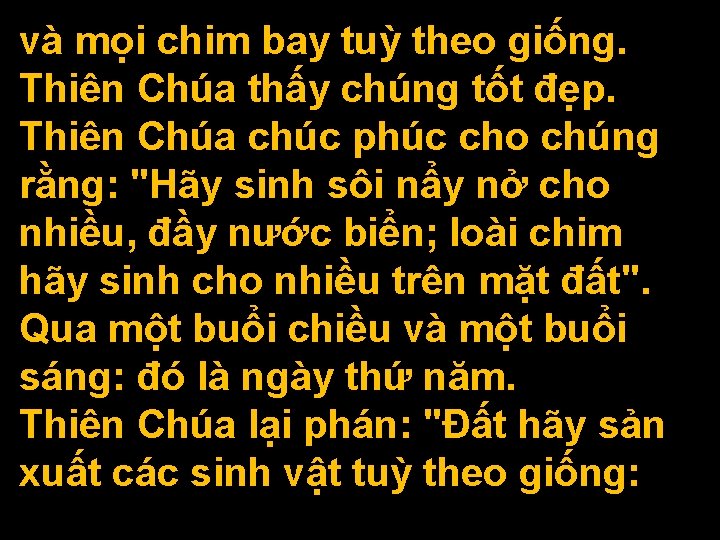 và mọi chim bay tuỳ theo giống. Thiên Chúa thấy chúng tốt đẹp. Thiên