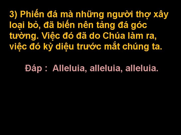 3) Phiến đá mà những người thợ xây loại bỏ, đã biến nên tảng