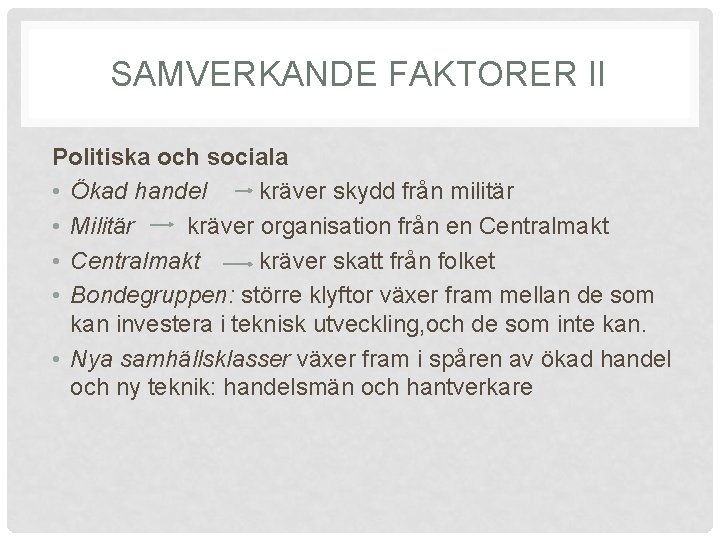 SAMVERKANDE FAKTORER II Politiska och sociala • Ökad handel kräver skydd från militär •