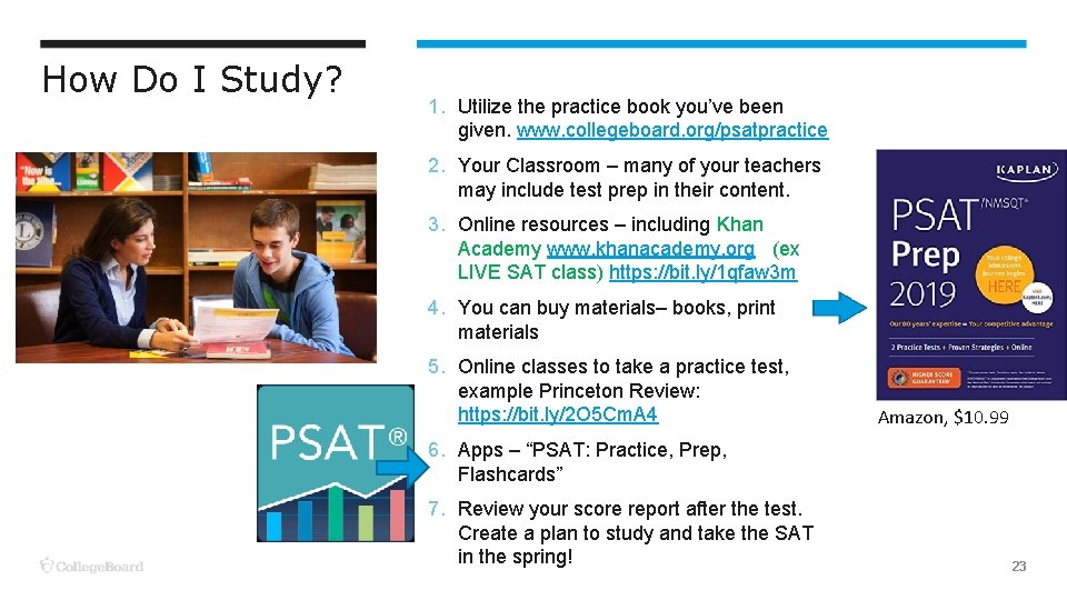 How Do I Study? 1. Utilize the practice book you’ve been given. www. collegeboard.