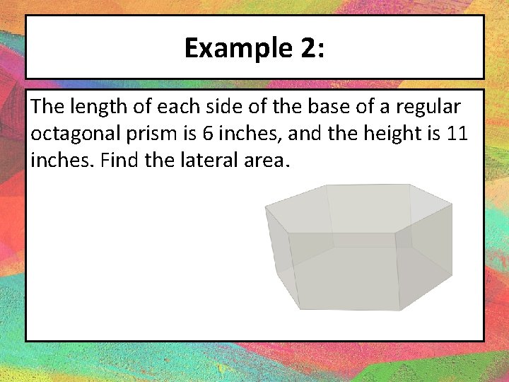 Example 2: The length of each side of the base of a regular octagonal