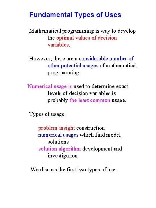 Fundamental Types of Uses Mathematical programming is way to develop the optimal values of