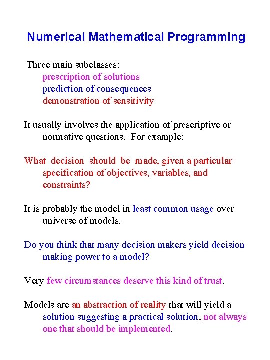 Numerical Mathematical Programming Three main subclasses: prescription of solutions prediction of consequences demonstration of