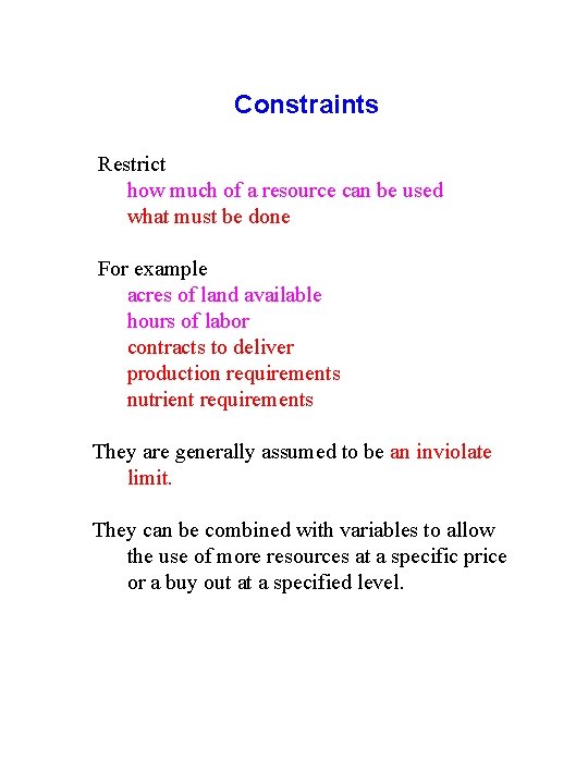 Constraints Restrict how much of a resource can be used what must be done