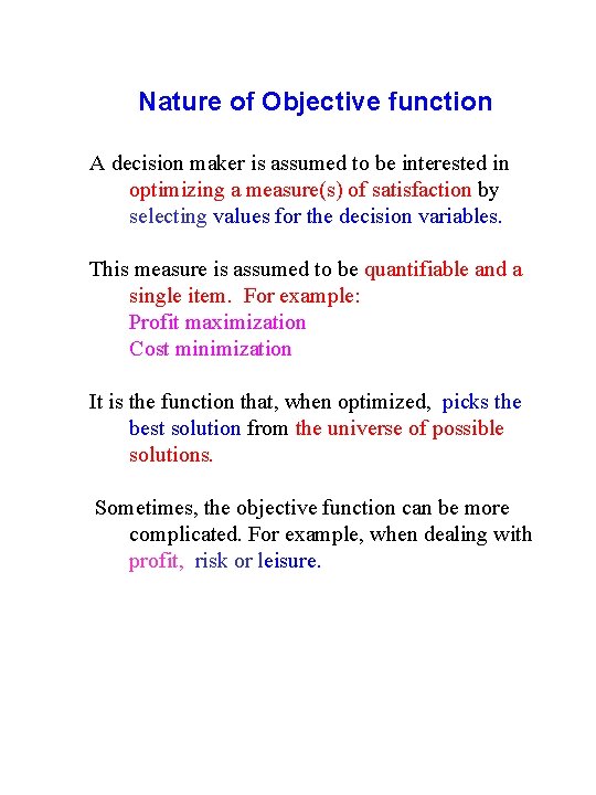Nature of Objective function A decision maker is assumed to be interested in optimizing