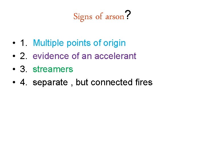 Signs of arson? • • 1. 2. 3. 4. Multiple points of origin evidence