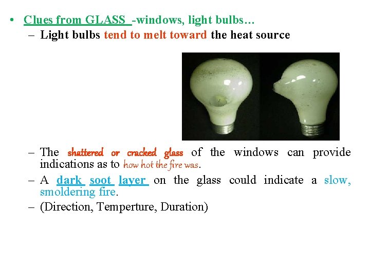  • Clues from GLASS -windows, light bulbs… – Light bulbs tend to melt