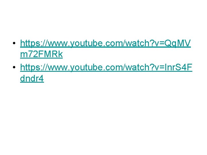  • https: //www. youtube. com/watch? v=Qq. MV m 72 FMRk • https: //www.