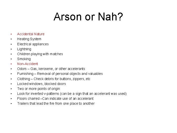 Arson or Nah? • • • • Accidental Nature Heating System Electrical appliances Lightning