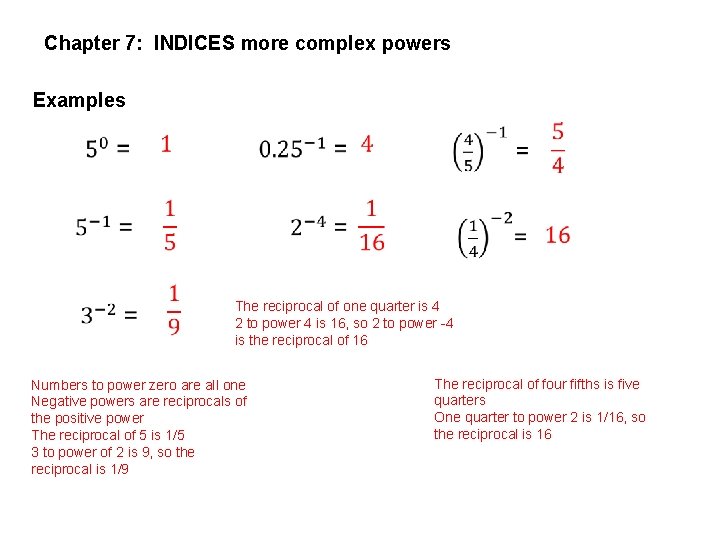 Chapter 7: INDICES more complex powers Examples The reciprocal of one quarter is 4