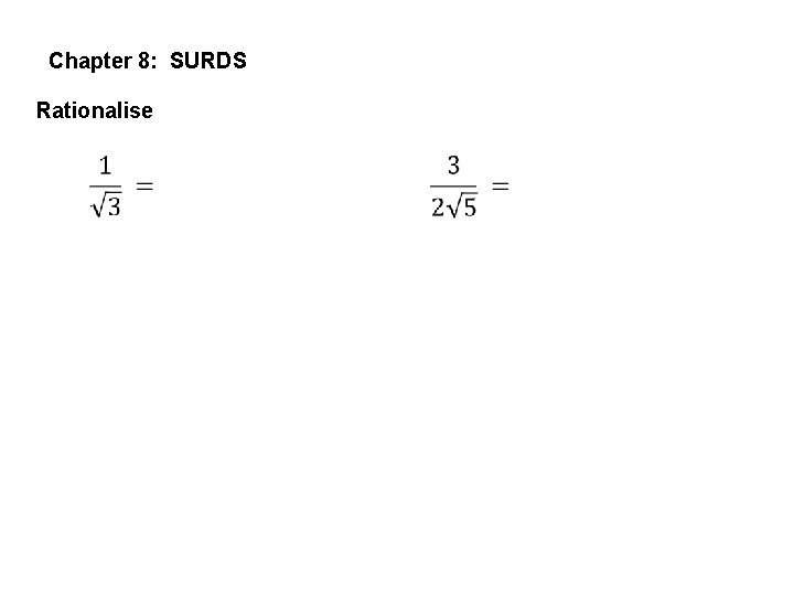 Chapter 8: SURDS Rationalise 