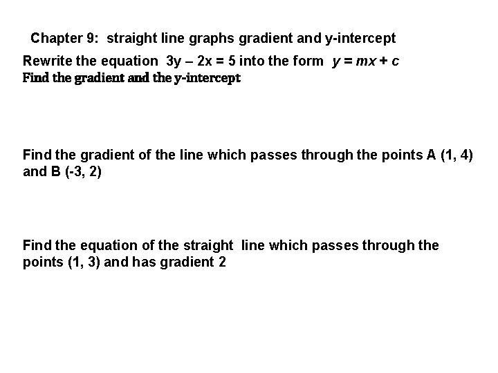Chapter 9: straight line graphs gradient and y-intercept Rewrite the equation 3 y –