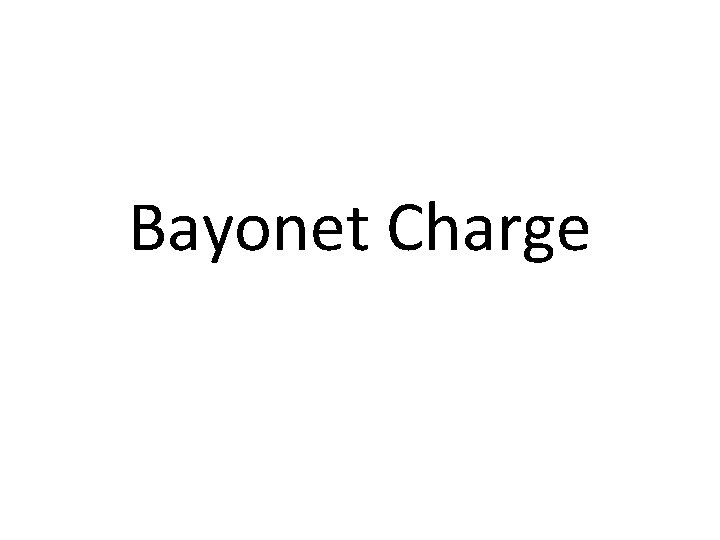 Bayonet Charge 