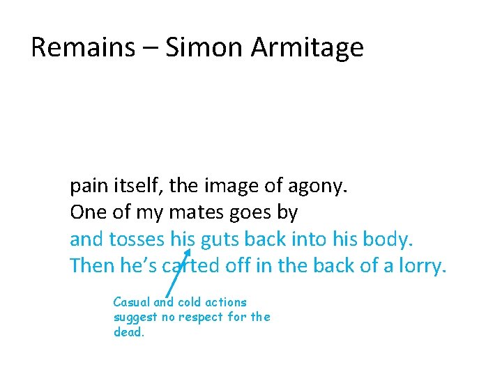 Remains – Simon Armitage pain itself, the image of agony. One of my mates